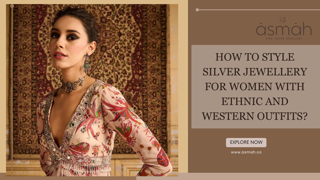 How to Style Silver Jewellery For Women with Ethnic and Western Outfits?