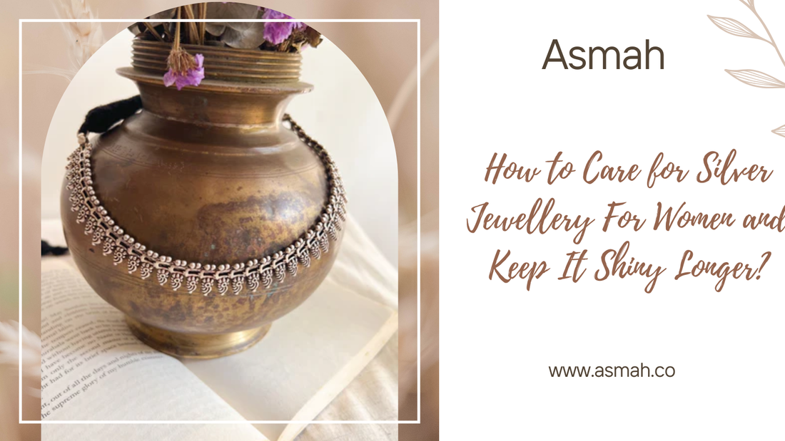 How to Care for Silver Jewellery For Women and Keep It Shiny Longer?